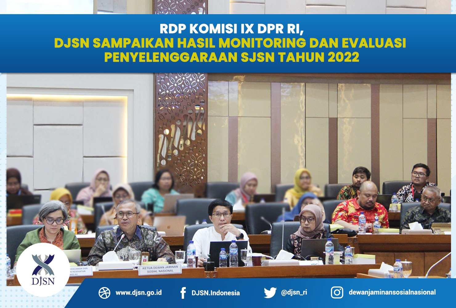 RDP Komisi IX, DJSN Sampaikan Hasil Monitoring dan Evaluasi Penyelenggaraan SJSN Tahun 2022